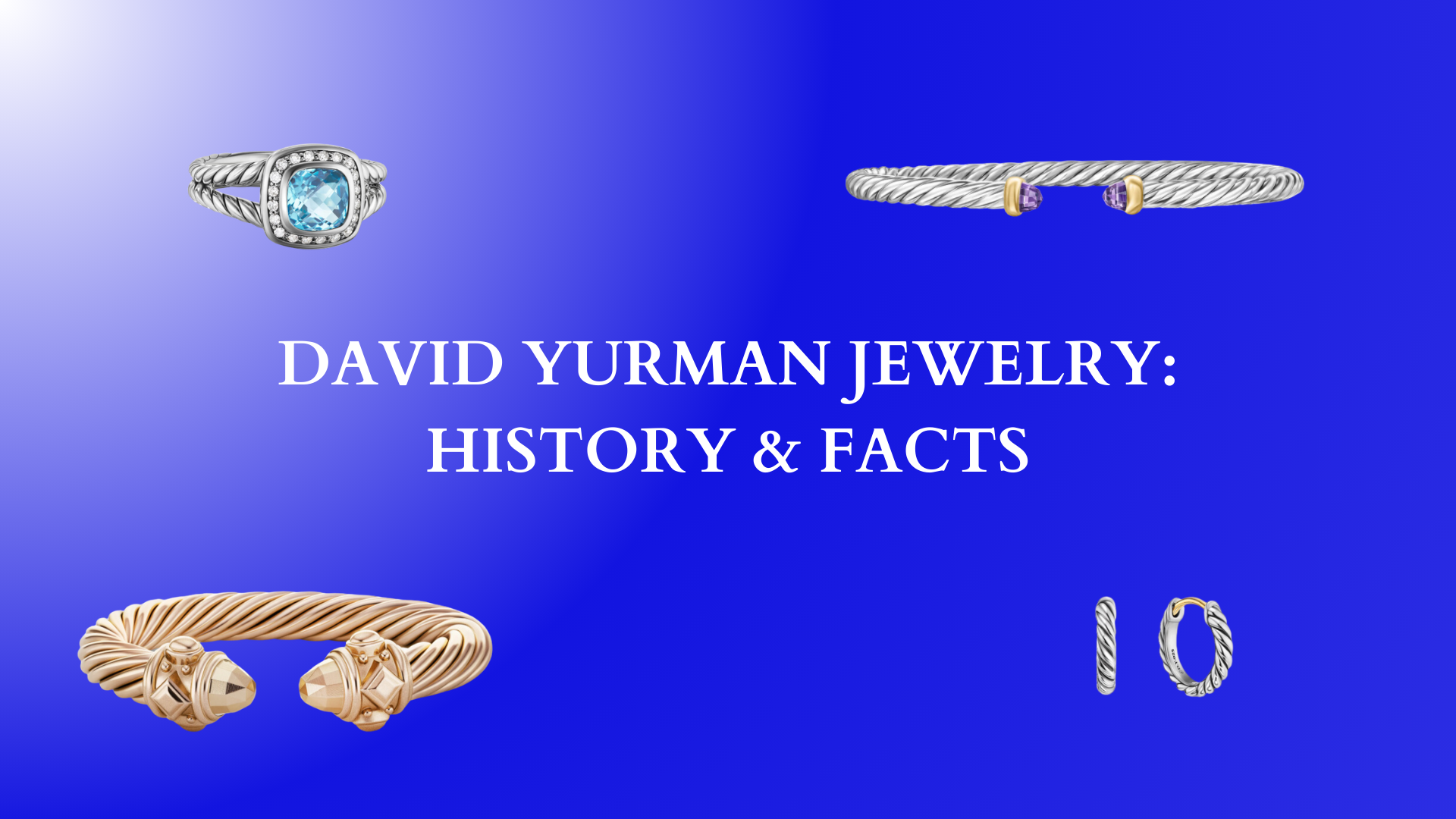 David Yurman Jewelry: History & Facts - Jack Weir & Sons Jewelry