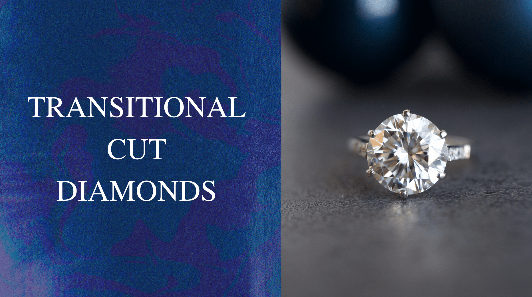 Understanding The Transitional Cut Diamond - Jack Weir & Sons