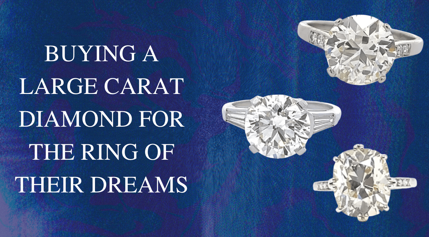 Buying a Large Carat Diamond for the Ring of Their Dreams - Jack Weir & Sons